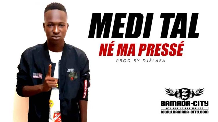 MEDI TAL - NÉ MA PRESSÉ