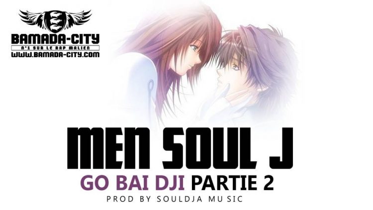 MEN SOUL J - GO BAI DJI PARTIE 2 Prod by SOULDJA MUSIC