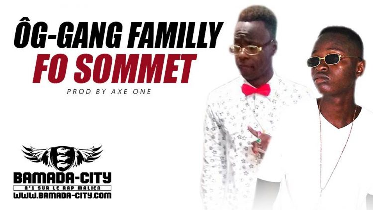 ÔG-GANG FAMILLY - FO SOMMET Prod by AXE ONE