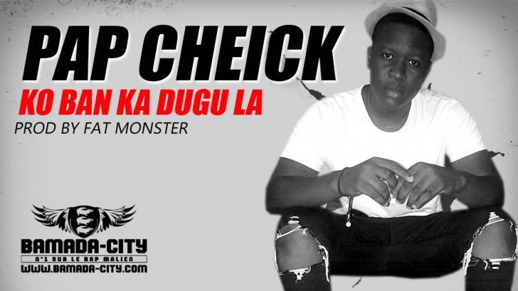 PAP CHEICK - KO BAN KA DUGU LA - Prod by FAT MONSTER