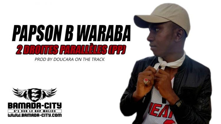 PAPSON B WARABA - 2 DROITES PARALLÈLES (PP) Prod by DOUCARA ON THE TRACK