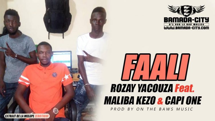 ROZAY YACOUZA Feat. MALIBA KEZO & CAPI ONE - FAALI extrait de la mixtape ZÉROTIGUI