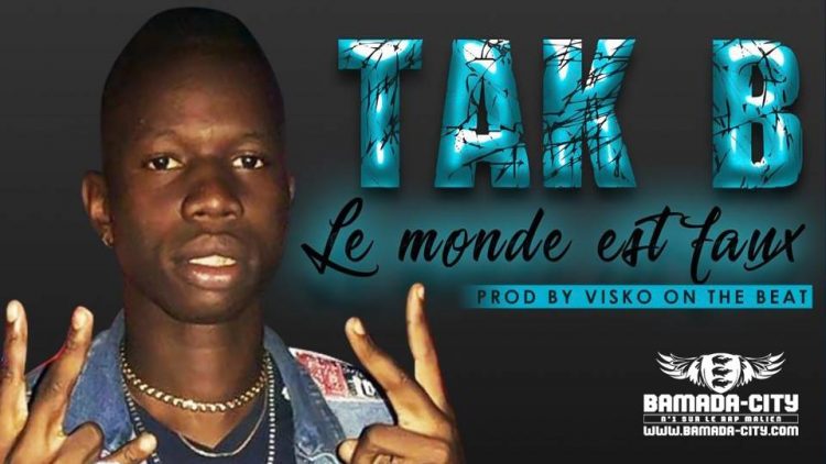 TAK B - LE MONDE EST FAUX