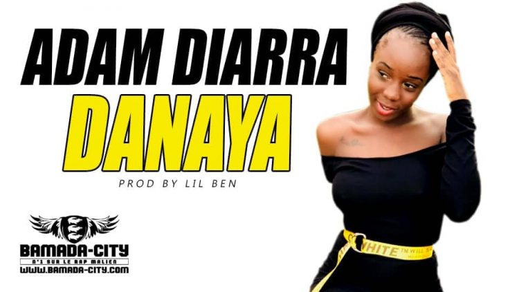 ADAM DIARRA - DANAYA Prod by LIL BEN