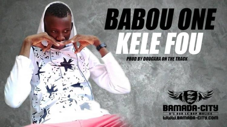 BABOU ONE - KELE FOU Prod by DOUCARA ON THE TRACK