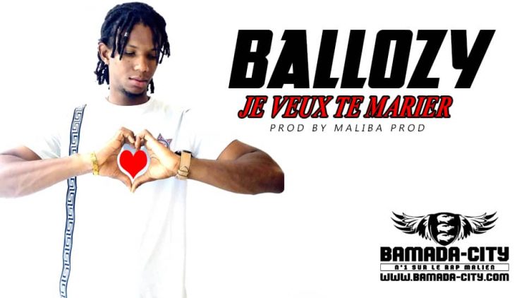 BALLOZY - JE VEUX TE MARIER Prod by MALIBA PROD
