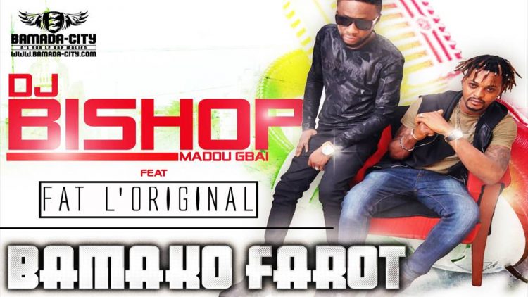 DJ BISHOP Feat. FAT L'ORIGINAL - BAMAKO FAROT