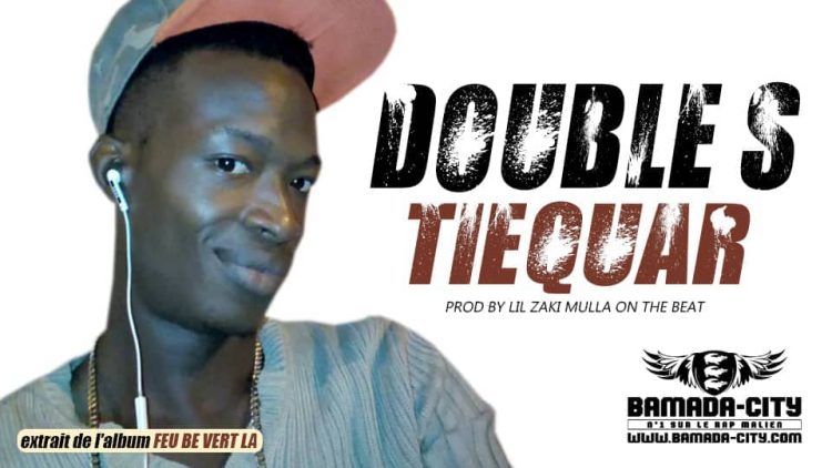 DOUBLE S - TIEQUAR extrait de l'album FEU BE VERT LA Prod by LIL ZAKI MULLA ON THE BEAT