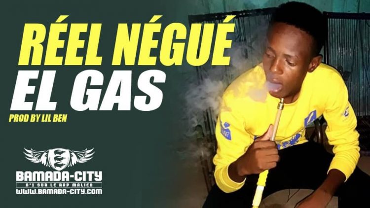 EL GAS - RÉEL NÉGUÉ Prod by LIL BEN