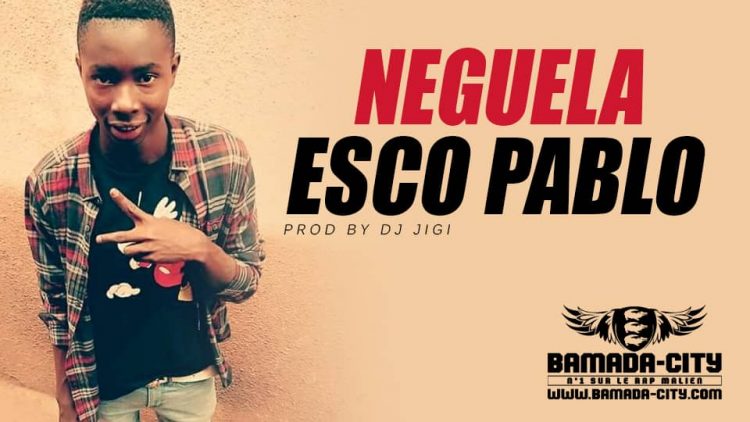 ESCO PABLO - NEGUELA - Prod by DJ JIGI