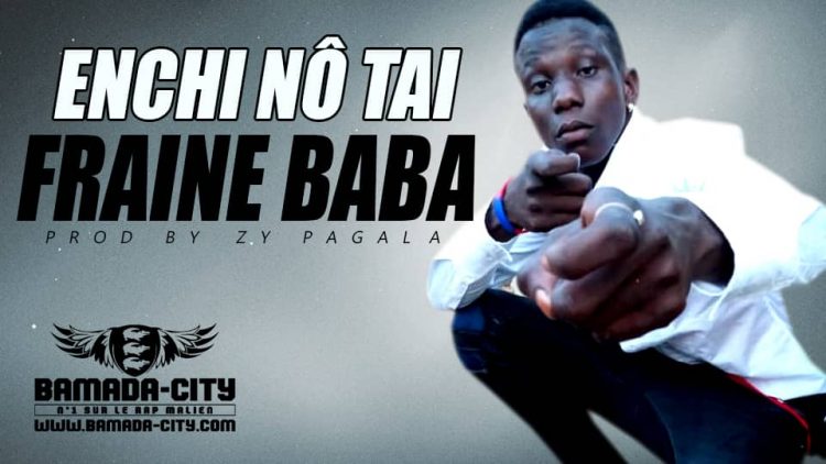 FRAINE BABA - ENCHI NÔ TAI Prod by ZY PAGALA