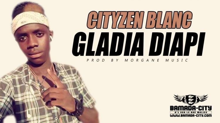 GLADIA DIAPI - CITYZEN BLANC Prod by MORGANE MUSIC