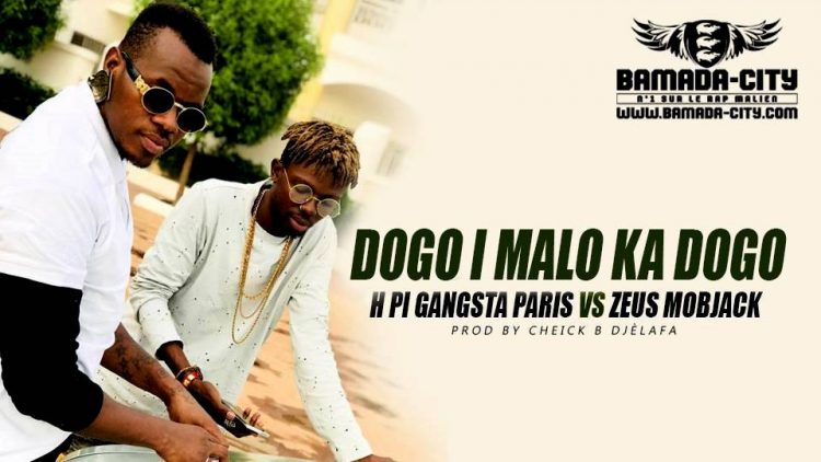 H PI GANGSTA VS ZEUS MOBJACK - DOGO I MALO KA DOGO Prod by CHEICK B DJÈLAFA