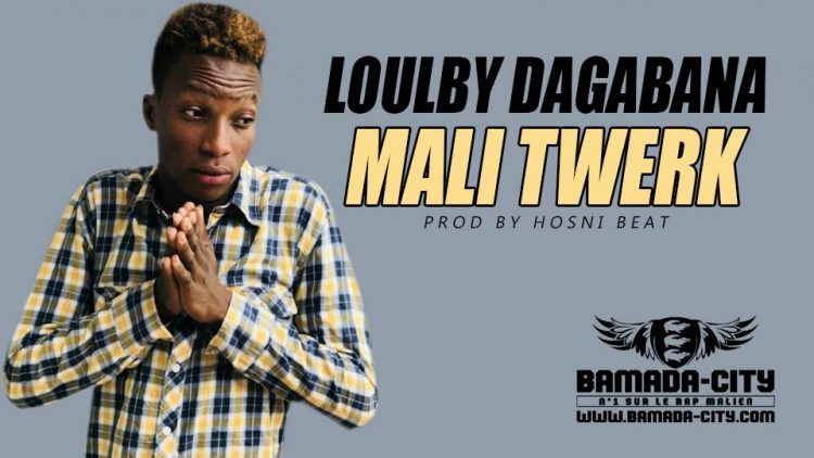 LOULBY DAGABANA - MALI TWERK