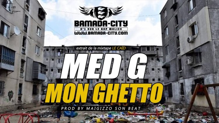 MED G - MON GHETTO extrait de la mixtape LE CAÏD Prod by MAIGIZZO SON BEAT