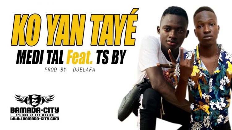 MEDI TAL Feat. TS BY - KO YAN TAYÉ Prod by DJELAFA