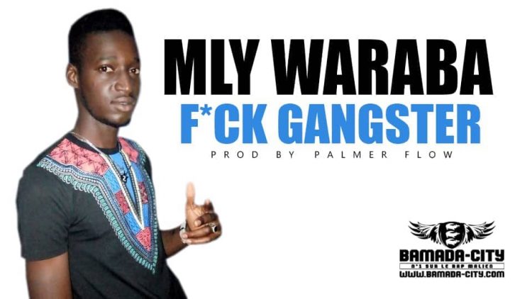 MLY WARABA - F*CK GANGSTER Prod by PALMER FLOW