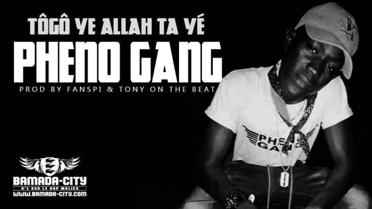 PHENO GANG - TÔGÔ YE ALLAH TA YÉ Prod by FANSPI & TONY ON THE BEAT