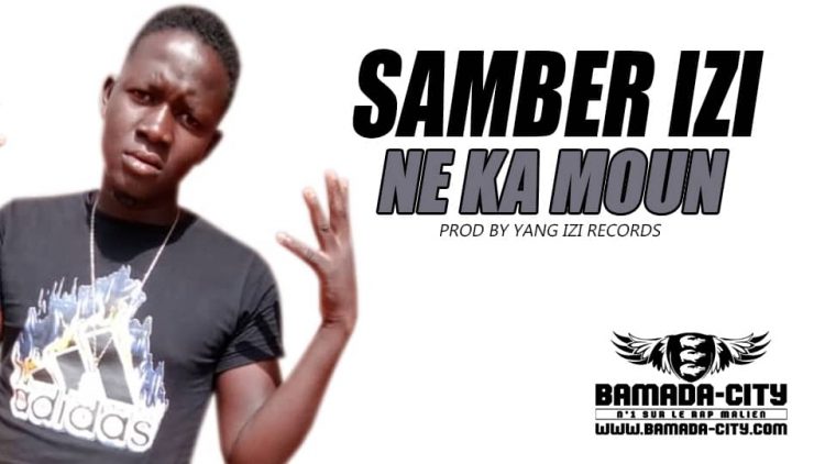 SAMBER IZI - NE KA MOUN Prod by YANG IZI RECORDS