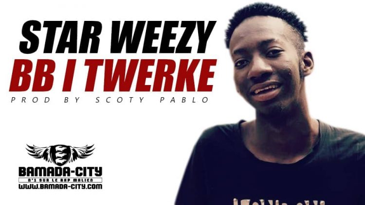 STAR WEEZY - BB I TWERKE Prod by SCOTY PABLO