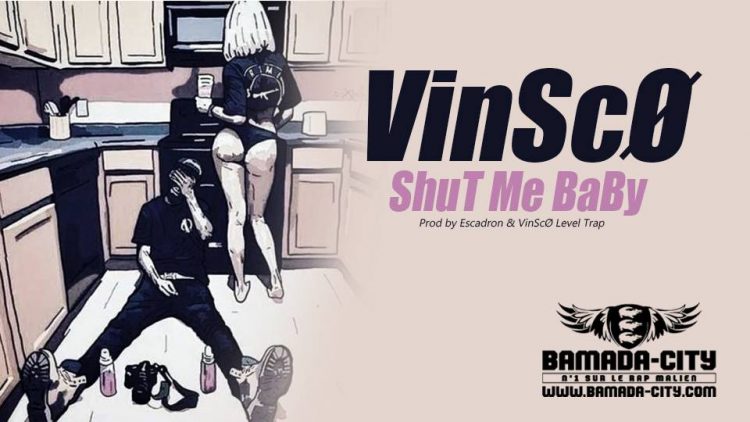 VinScØ - ShuT Me BaBy Prod by Escadron & VinScØ Level Trap