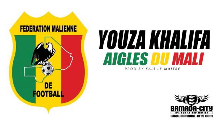 YOUZA KHALIFA - AIGLES DU MALI Prod by KALI LE MAITRE