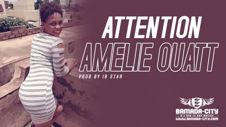 AMELIE OUATT - ATTENTION Prod by IB STAR