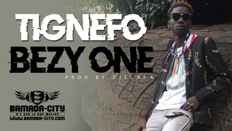 BEZY ONE - TIGNÈFO Prod by DJÈLAFA