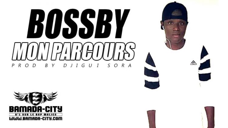 BOSSBY - MON PARCOURS Prod by DJIGUI SORA