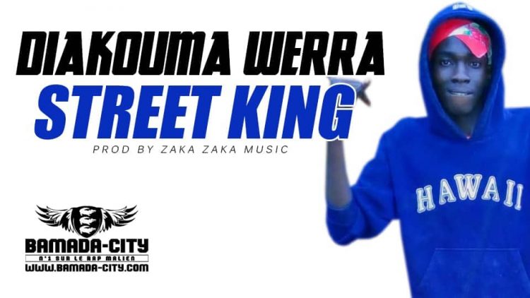 DIAKOUMA WERRA - STREET KING Prod by ZAKA ZAKA MUSIC