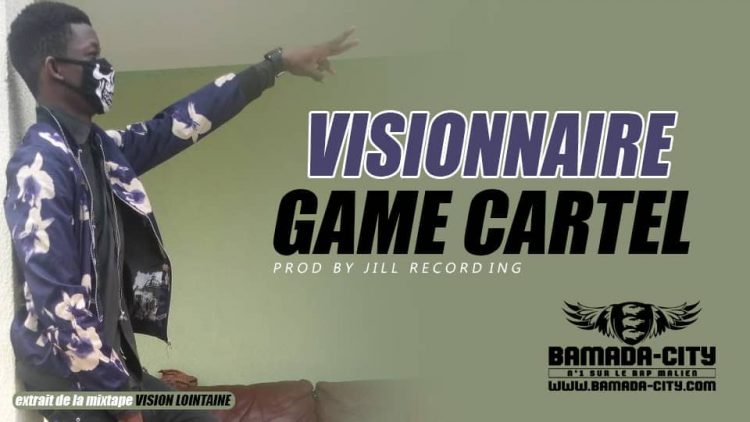 GAME CARTEL - VISIONNAIRE extrait de la mixtape VISION LOINTAINE Prod by JILL RECORDING