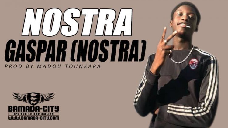 GASPAR (NOSTRA) - NOSTRA Prod by MADOU TOUNKARA