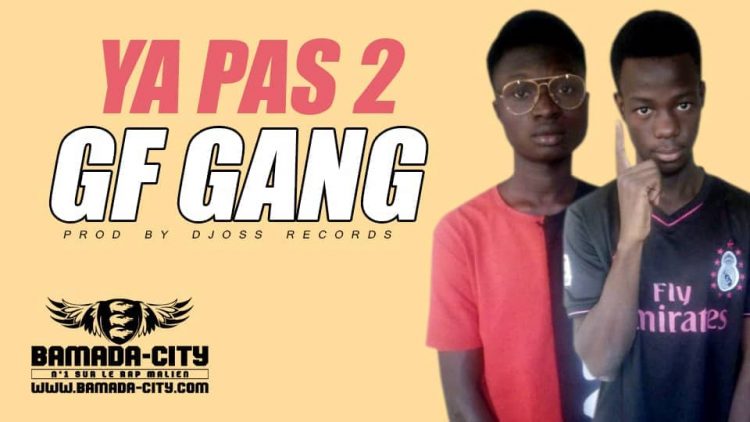 GF GANG - YA PAS 2
