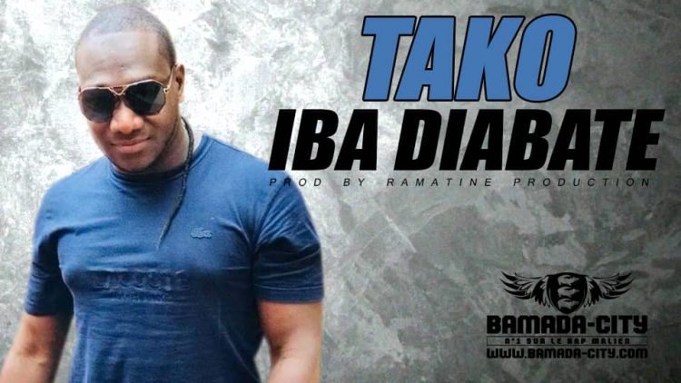 IBA DIABATE - TAKO Prod by RAMATINE PRODUCTION