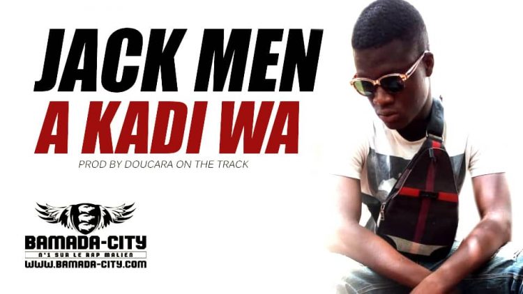 JACK MEN - A KADI WA Prod DOUCARA ON THE TRACK