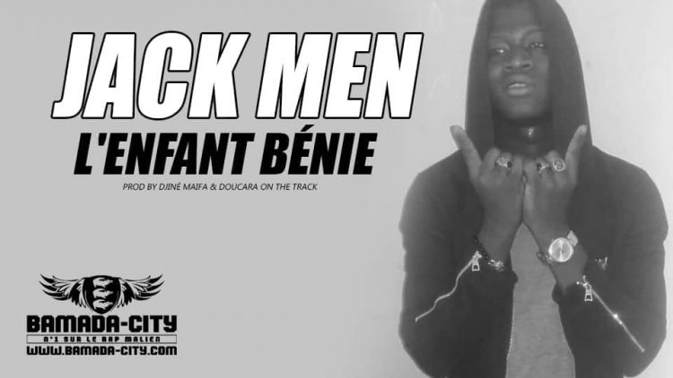 JACK MEN - L'ENFANT BÉNIE Prod by DJINÉ MAIFA & DOUCARA ON THE TRACK