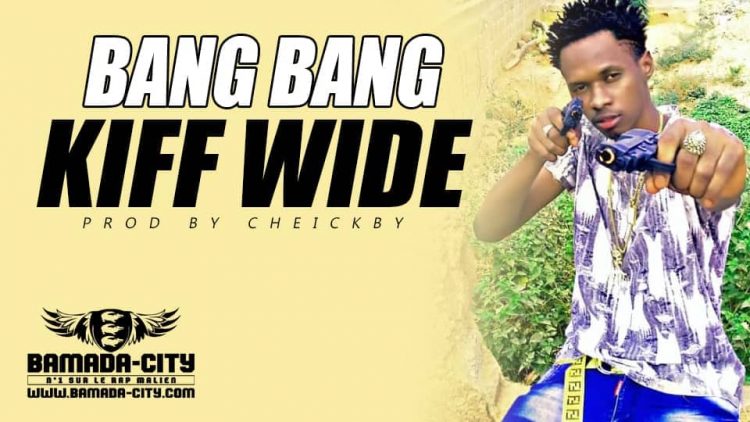 KIFF WIDE - BANG BANG Prod by CHEICKBY