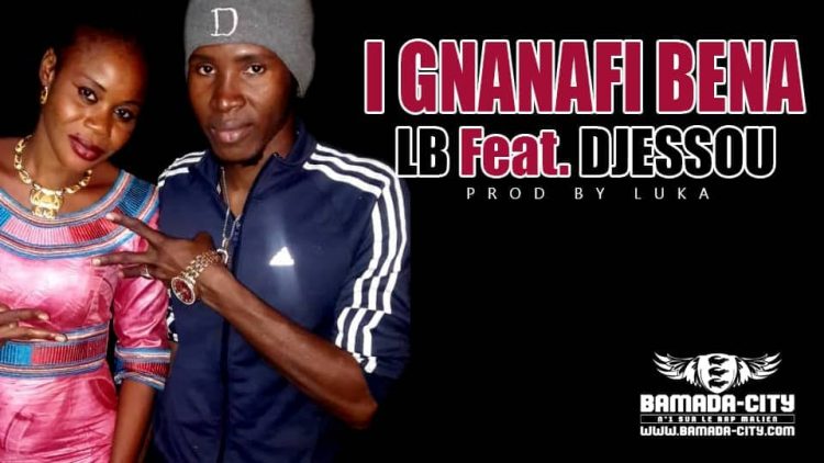 LB Feat. DJESSOU - I GNANAFI BENA Prod by LUKA