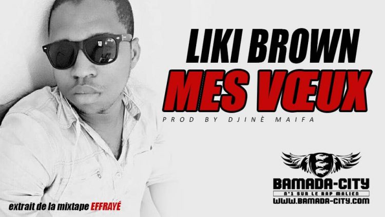 LIKI BROWN - MES VŒUX extrait de la mixtape EFFRAYÉ Prod by DJINÈ MAIFA