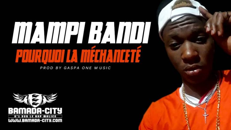 MAMPI BANDI - POURQUOI LA MÉCHANCETÉ Prod by GASPA ONE MUSIC