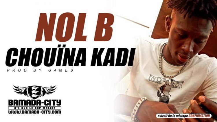 NOL B - CHOUÏNA KADI extrait de la mixtape CONFIRMATION