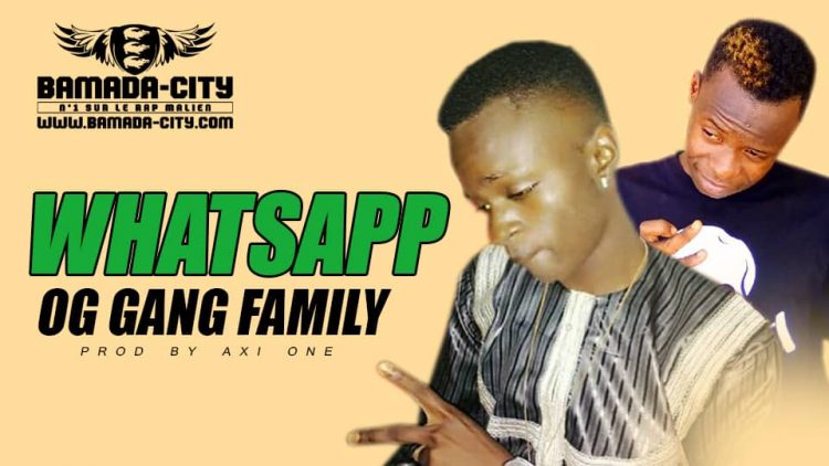 OG GANG FAMILY - WHATSAPP - Prod by AXI ONE