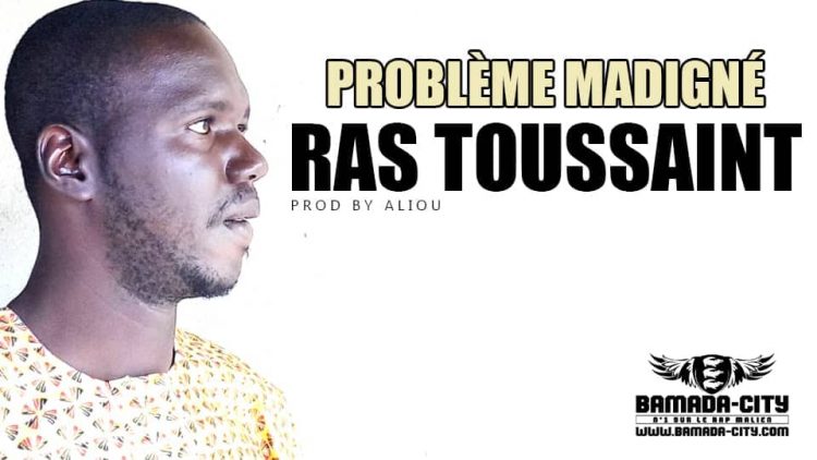 RAS TOUSSAINT - PROBLÈME MADIGNÉ Prod by ALIOU