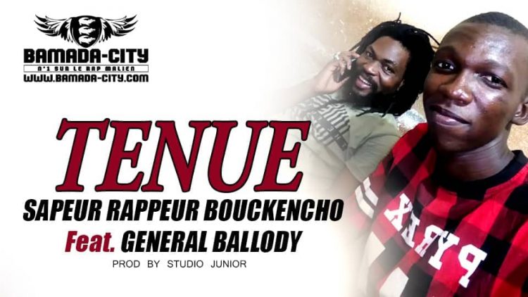 SAPEUR RAPPEUR BOUCKENCHO Feat. GENERAL BALLODY - TENUE Prod by STUDIO JUNIOR