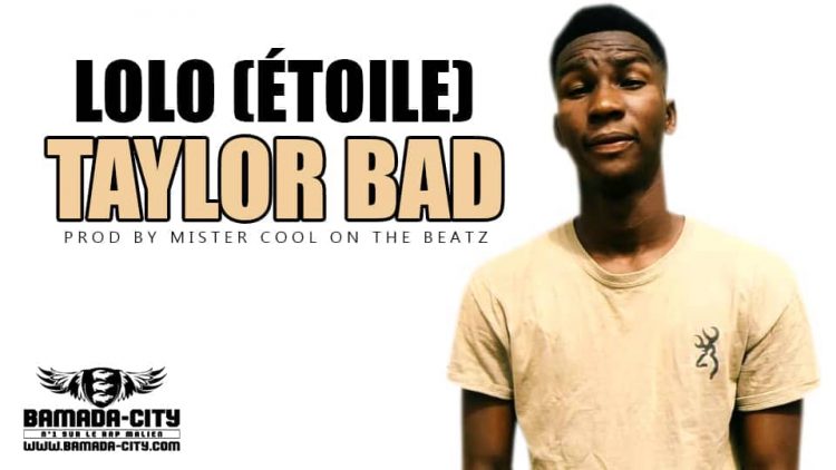 TAYLOR BAD - LOLO (ÉTOILE) Prod by MISTER COOL ON THE BEATZ