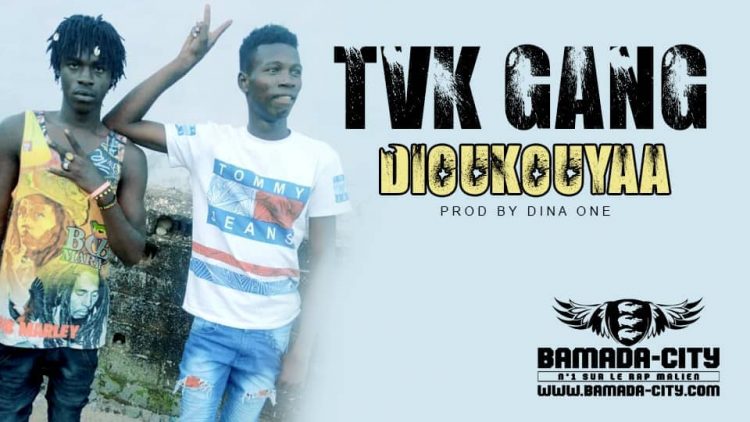 TVK GANG - DIOUKOUYA