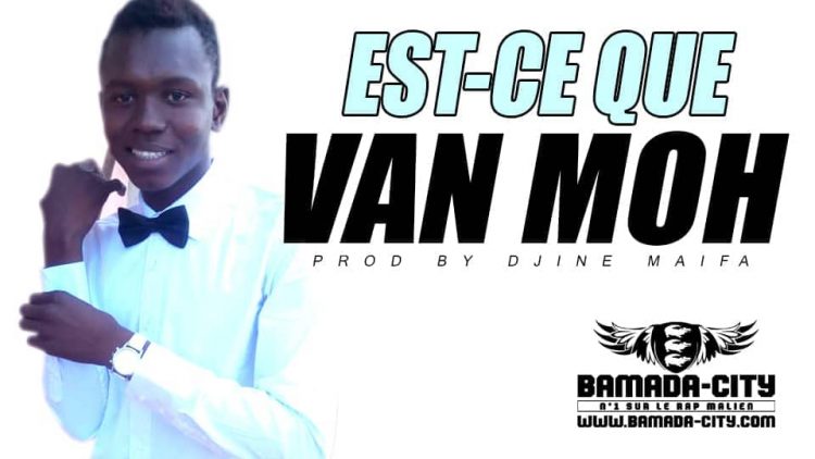 VAN MOH - EST-CE QUE