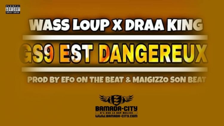 WASS LOUP Feat. DRAA KING - GS9 EST DANGEREUX Prod by EFO ON THE BEAT & MAIGIZZO SON BEAT