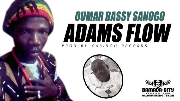 ADAMS FLOW - OUMAR BASSY SANOGO Prod by GABIDOU RECORDS