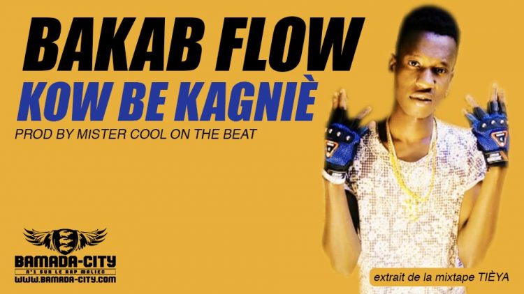 BAKAB FLOW - KOW BE KAGNIÈ extrait de la mixtape TIÈYA MISTER Prod by MISTER COOL ON THE BEAT